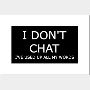 I Don T Chat I Ve Used Up All My Words Posters and Art